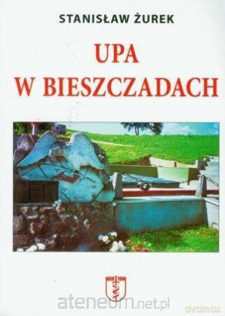 UPA w Bieszczadach - Stanisław Żurek [KSIĄŻKA]