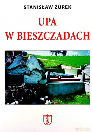 UPA w Bieszczadach - Stanisław Żurek [KSIĄŻKA]