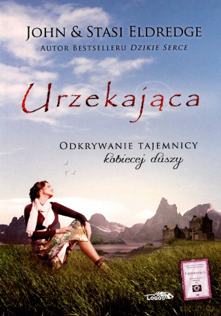 Urzekająca. Odkrywanie tajemnicy kobiecej duszy - John Eldredge, Stasi Eldredge [KSIĄŻKA]