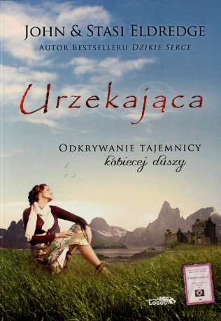 Urzekająca. Odkrywanie tajemnicy kobiecej duszy - John Eldredge, Stasi Eldredge [KSIĄŻKA]