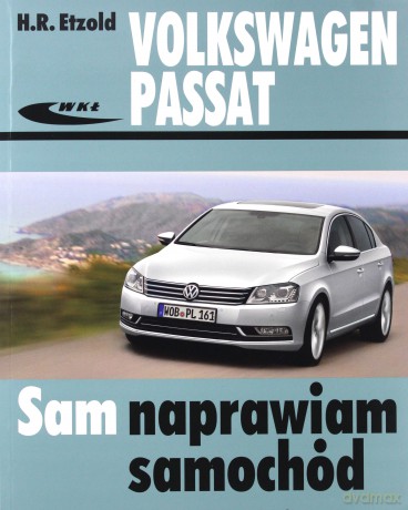 Volkswagen Passat modele 2010-2014 (typu B7) [KSIĄŻKA]