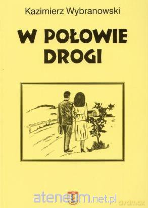 W połowie drogi - Kazimierz Wybranowski [KSIĄŻKA]