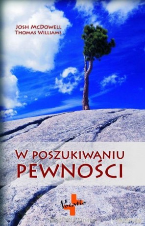 W poszukiwaniu pewności - Josh McDowell, Thomas Williams [KSIĄŻKA]