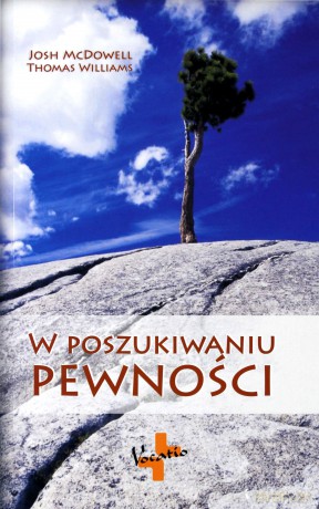 W poszukiwaniu pewności - Josh McDowell, Thomas Williams [KSIĄŻKA]