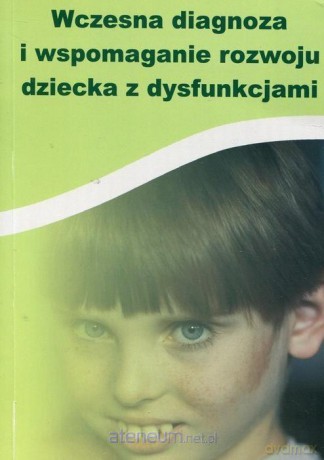 Wczesna diagnoza i wspomaganie rozwoju dziecka [KSIĄŻKA]