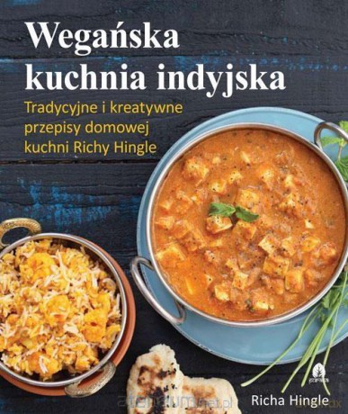Wegańska kuchnia indyjska - Richa Hingle [KSIĄŻKA]