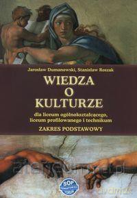 Wiedza o Kulturze Zakres Podstawowy - Jarosław Dumanowski, Stanisław Roszak [KSIĄŻKA]