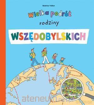 Wielka podróż rodziny Wszędobylskich - Beatrice Veillon [KSIĄŻKA]