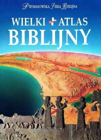 Wielki atlas biblijny [KSIĄŻKA]