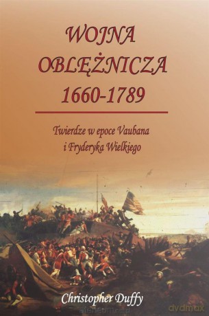 Wojna oblężnicza 1660-1789 - Christopher Duffy [KSIĄŻKA]