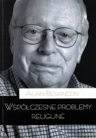 Współczesne problemy religijne - Alain Besançon [KSIĄŻKA]