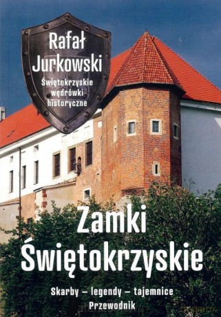 Zamki świętokrzyskie. Skarby, legendy, tajemnice [KSIĄŻKA]