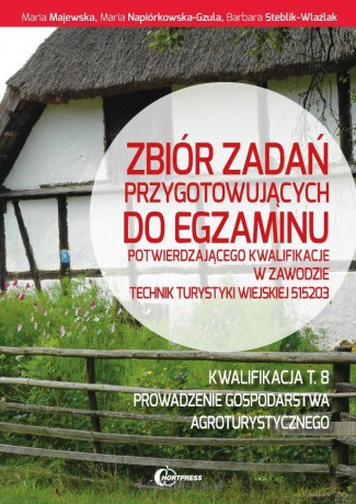 Zbiór zadań przygotowujących do egzaminu potwierdzającego kwalifikację T.8. [KSIĄŻKA]