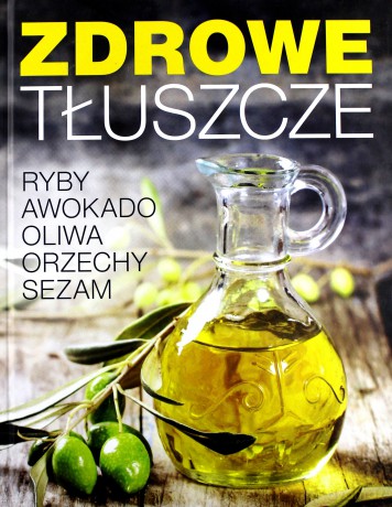 Zdrowe tłuszcze [KSIĄŻKA]