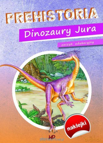 Zeszyt edukacyjny Prehistoria. Dinozaury Jura [KSIĄŻKA]