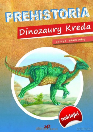 Zeszyt edukacyjny Prehistoria. Dinozaury Kreda [KSIĄŻKA]