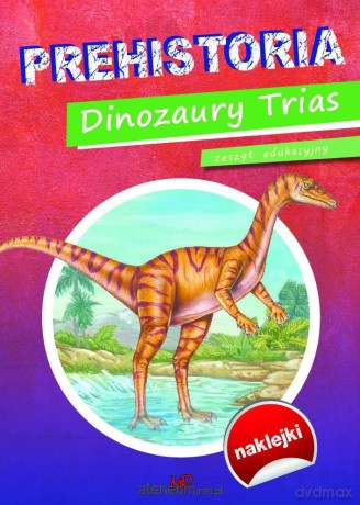 Zeszyt edukacyjny Prehistoria. Dinozaury Trias [KSIĄŻKA]