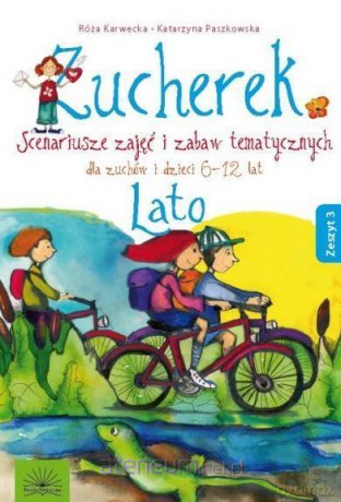 Zucherek z.3 Lato. Scenariusze zajęć i zabaw tematycznych - Róża Karwecka, Katarzyna Paszkowska [KSIĄŻKA]