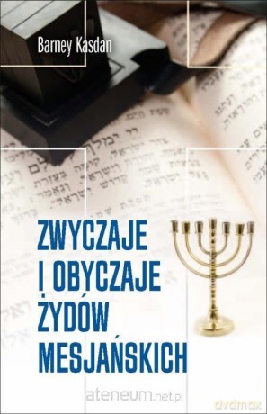 Zwyczaje i obyczaje Żydów Mesjańskich - Barney Kasdan [KSIĄŻKA]
