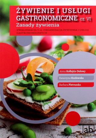 Żywienie i usługi gastronomiczne cz. VI Zasady żywienia [KSIĄŻKA]