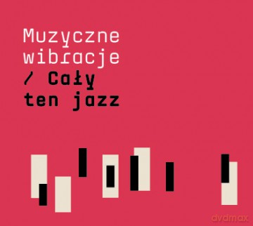 Muzyczne wibracje: Cały ten jazz [CD]