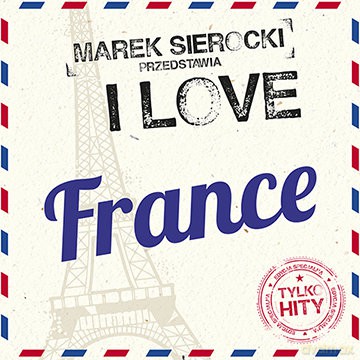 Marek Sierocki Przedstawia: I love France [Winyl]