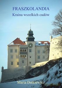 Fraszkolandia. Kraina wszelkich cudów - Maria Dutkiewicz [KSIĄŻKA]