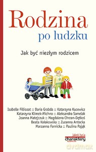 Rodzina po ludzku. Jak być niezłym rodzicem - Piotr Żak [KSIĄŻKA]