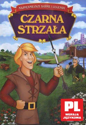 Najpiękniejsze baśnie i legendy: Czarna strzała [DVD]