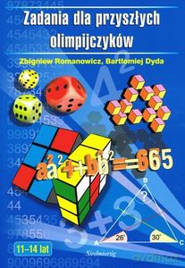 Zadania dla przyszłych olimpijczyków 11-14 lat - Zbigniew Romanowicz, Bartłomiej Dyda [KSIĄŻKA]