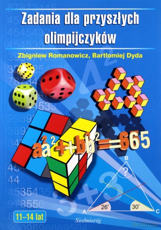 Zadania dla przyszłych olimpijczyków 11-14 lat - Zbigniew Romanowicz, Bartłomiej Dyda [KSIĄŻKA]