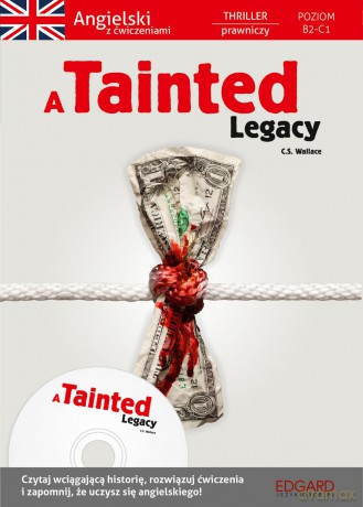 A tainted legacy. Angielski thriller prawniczy z ćwiczeniami poziom B2-C1 - C.S. Wallace [KSIĄŻKA]