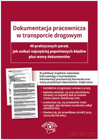Dokumentacja pracownicza w transporcie drogowym. 40 wskazówek jak uniknąć najczęstszych błędów plus wzory dokumentów [KSIĄŻKA]