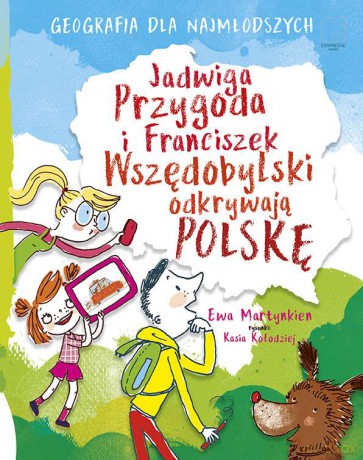 Franciszek Wszędobylski i Jadwiga Pogoda odkrywają Polskę - Ewa Martynkien [KSIĄŻKA]