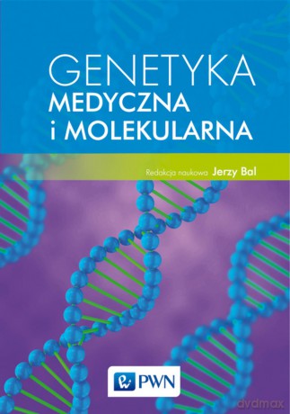 Genetyka medyczna i molekularna - Jerzy Bal [KSIĄŻKA]