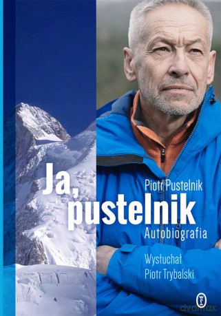 Ja pustelnik. Autobiografia - Piotr Pustelnik [KSIĄŻKA]