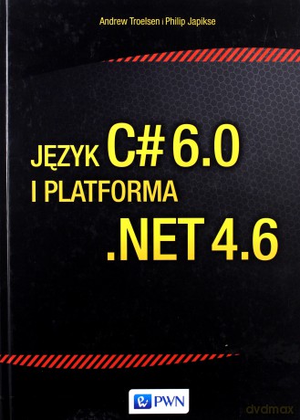 Język c# 6.0 i platforma .NET 4.6 - Andrew Troelsen [KSIĄŻKA]