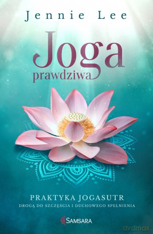 Joga prawdziwa praktyka Jogasutr. Drogą do szczęścia i duchowego spełnienia - Jennie Lee [KSIĄŻKA]