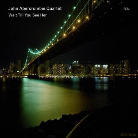 Abercrombie John Quartet: Wait Till You See Her [CD]