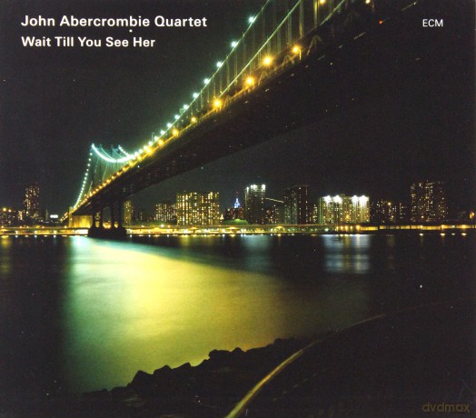 Abercrombie John Quartet: Wait Till You See Her [CD]