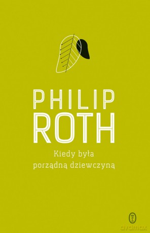 Kiedy była porządną dziewczyną - Philip Roth [KSIĄŻKA]