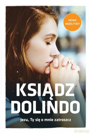 Ksiądz Dolindo Jezu ty się o mnie zatroszcz - Beata Legutko [KSIĄŻKA]