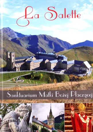 La salette. Sanktuarium Matki Bożej Płaczącej - Beata Kosińska [KSIĄŻKA]