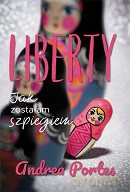 Liberty. Jak zostałam szpiegiem - Andrea Portes [KSIĄŻKA]