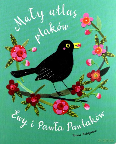 Mały atlas ptaków Ewy i Pawła Pawlaków - Ewa Kozyra-Pawlak [KSIĄŻKA]