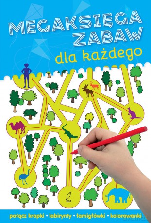 Megaksięga zabaw dla każdego [KSIĄŻKA]