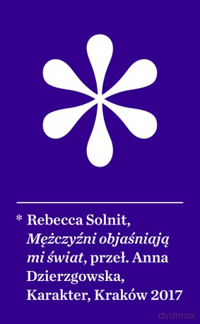 Mężczyźni objaśniają mi świat - Rebecca Solnit [KSIĄŻKA]