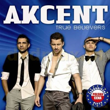Akcent: True Believers (Polska Cena!!) [CD]