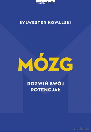 Mózg. Rozwiń swój potencjał - Sylwester Kowalski [KSIĄŻKA]