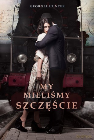 My mieliśmy szczęście - Georgia Hunter [KSIĄŻKA]